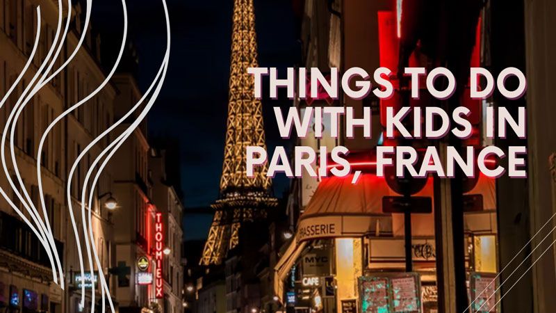 Things to Do With Kids in Paris France