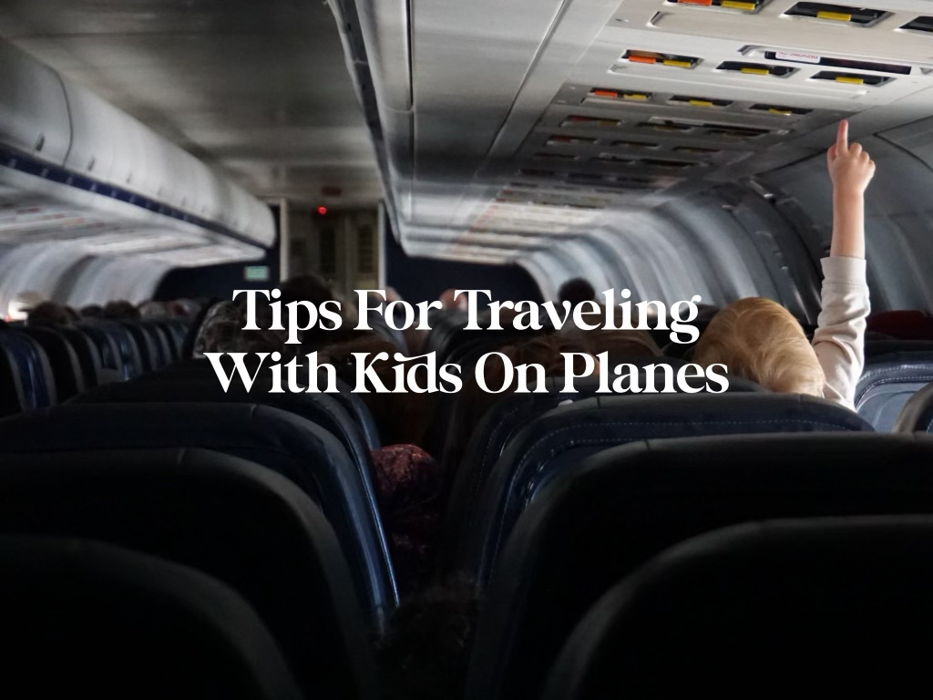 Tips For Traveling With Kids On Planes